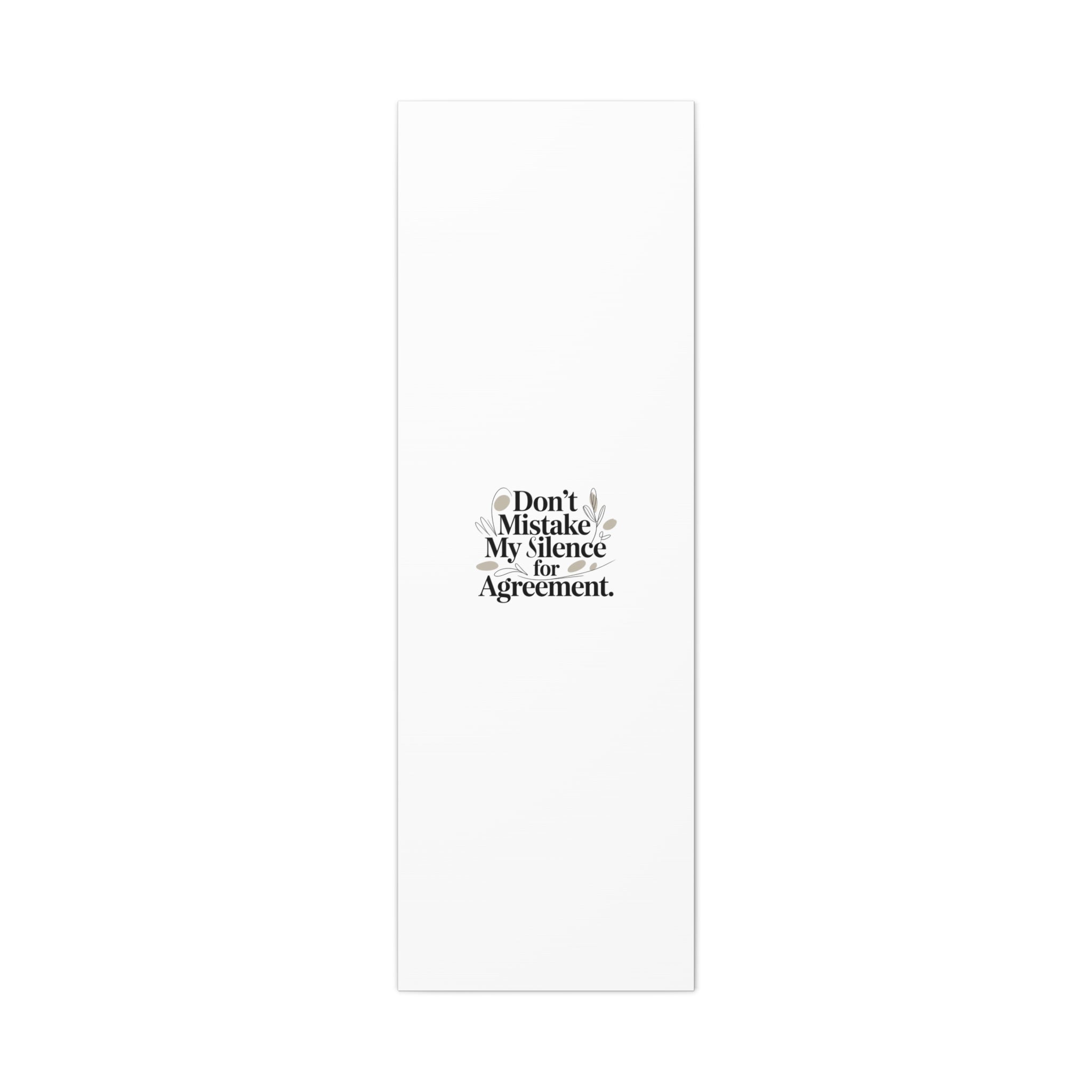 Don’t Mistake My Silence for Agreement Canvas, Stretched Matte, Minimalist Feminism