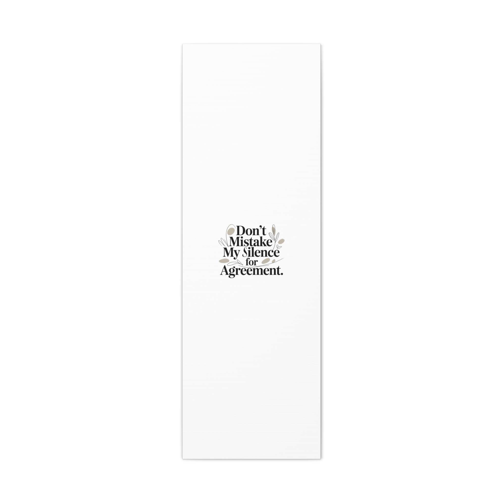 Don’t Mistake My Silence for Agreement Canvas, Stretched Matte, Minimalist Feminism