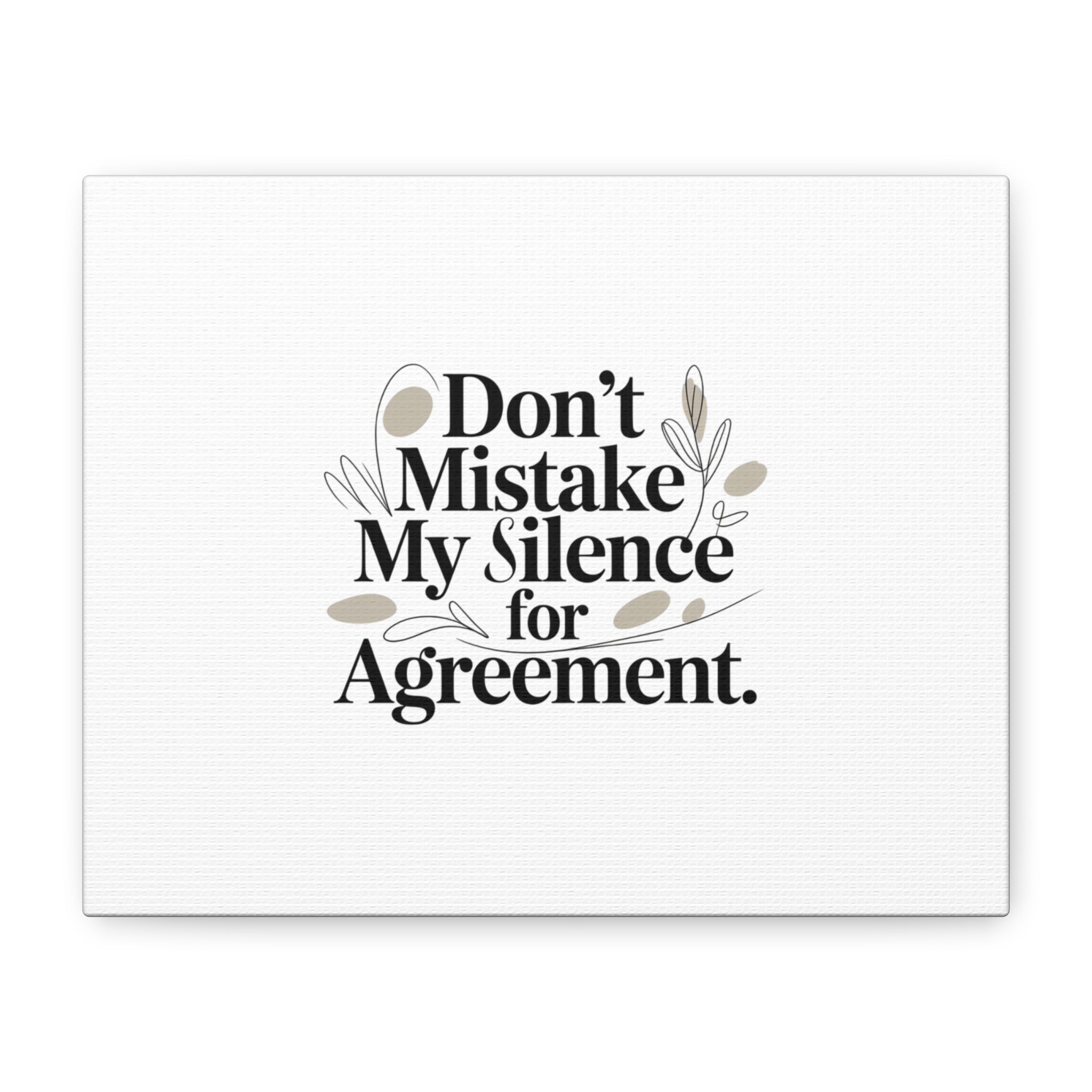 Don’t Mistake My Silence for Agreement Canvas, Stretched Matte, Minimalist Feminism