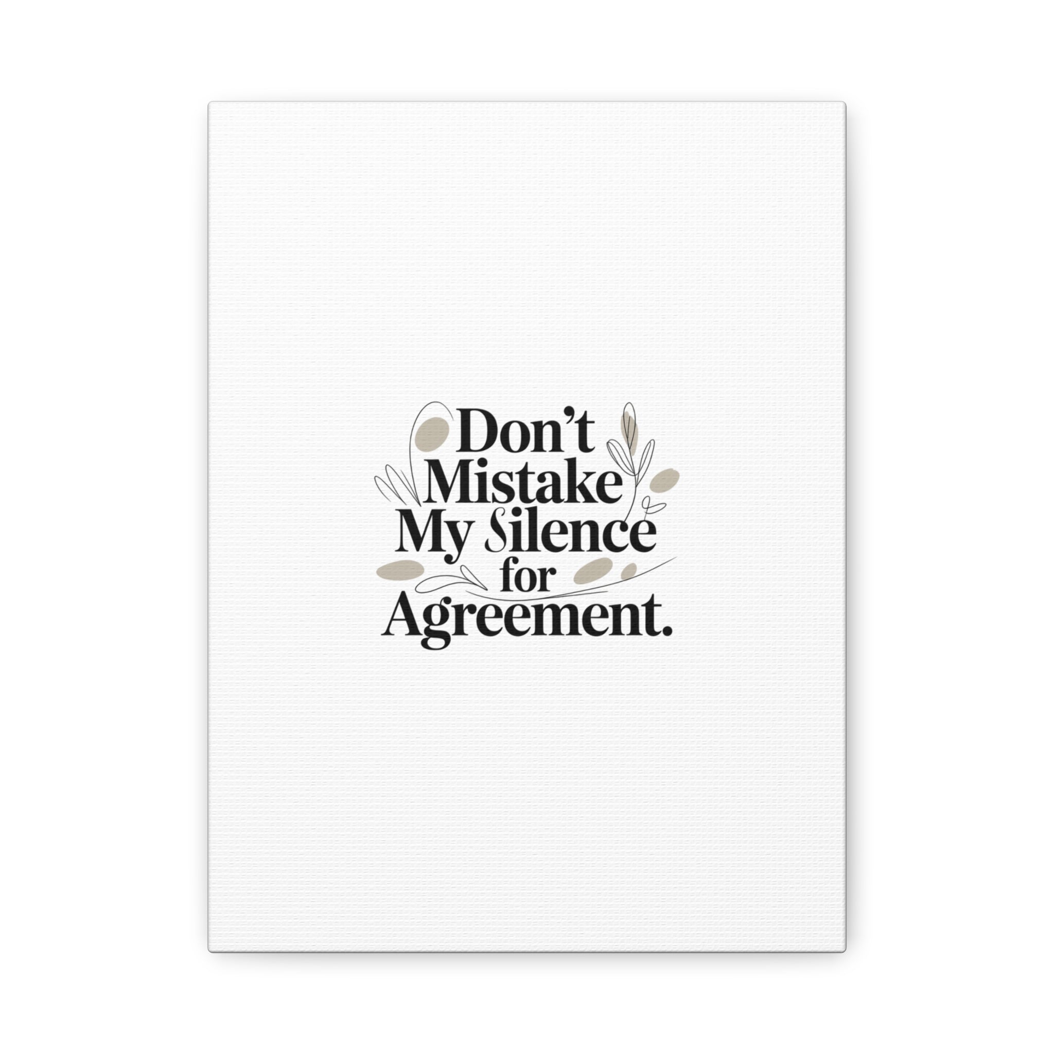 Don’t Mistake My Silence for Agreement Canvas, Stretched Matte, Minimalist Feminism