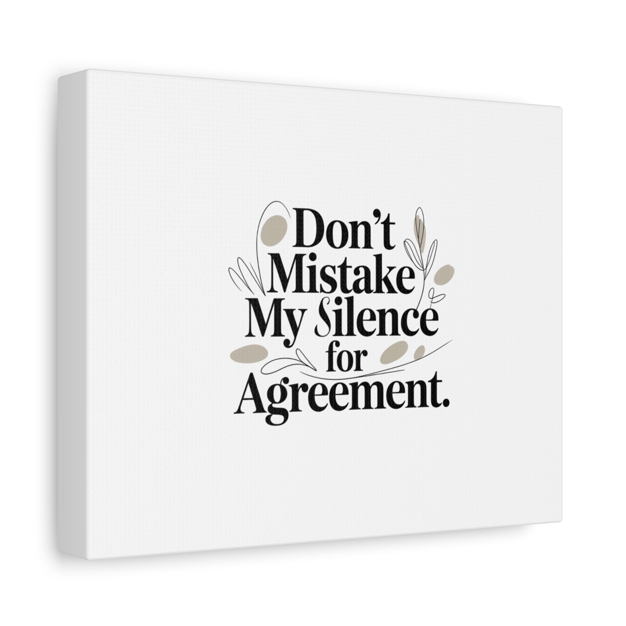 Don’t Mistake My Silence for Agreement Canvas, Stretched Matte, Minimalist Feminism